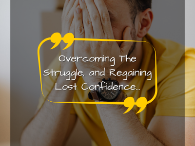 Overcoming the struggle and regaining their confidence