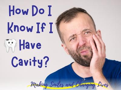 How do I know if I have a cavity?
