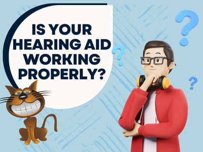 Is your hearing aid working properly?