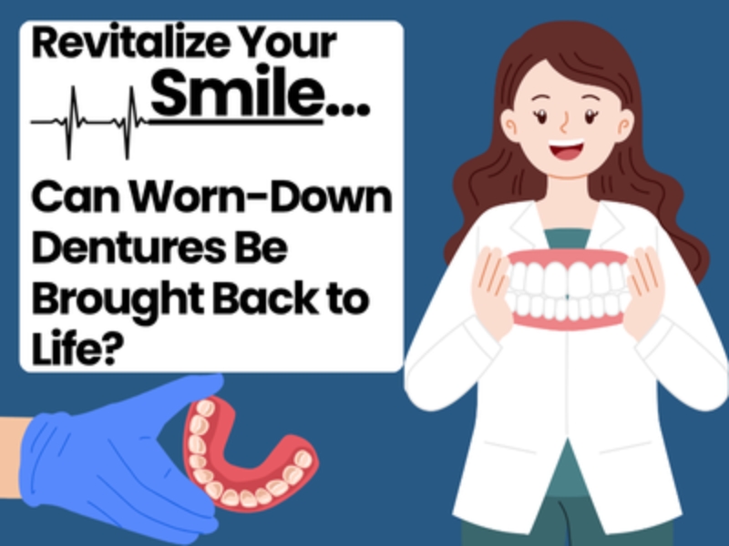 Revitalize Your Smile: Can Worn-Down Dentures Be Brought Back to Life?