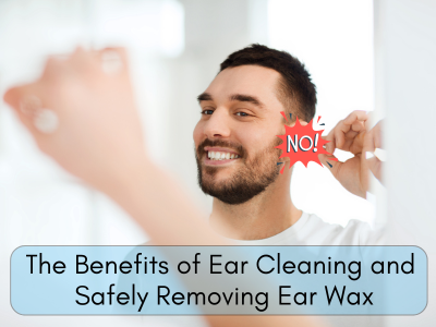The benefits of ear cleaning and safely removing ear wax